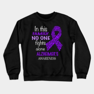 in this family no one fights alzheimer's alone Crewneck Sweatshirt